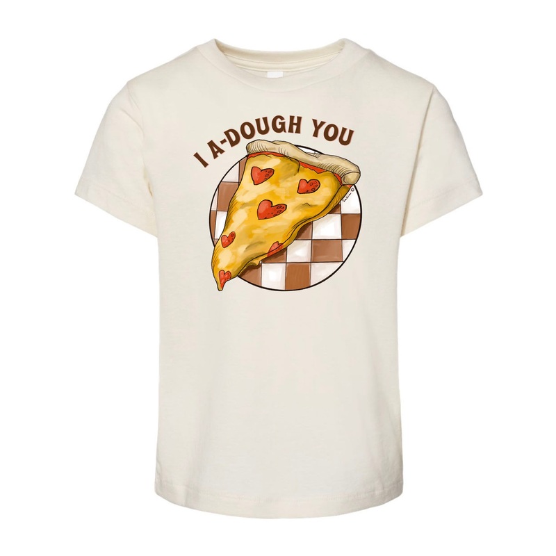 I A-Dough You (Pizza Tee) – Natural [Children’s Tee]